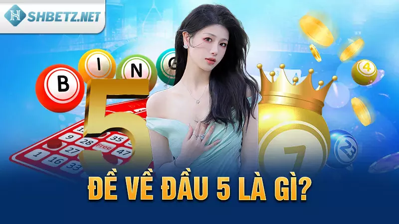 Đề về đầu 5 là gì?