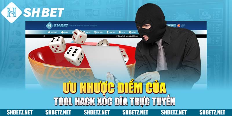 Ưu nhược điểm của tool hack Xóc Đĩa trực tuyến