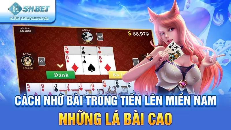 Cách nhớ bài trong Tiến Lên Miền Nam - những lá bài cao