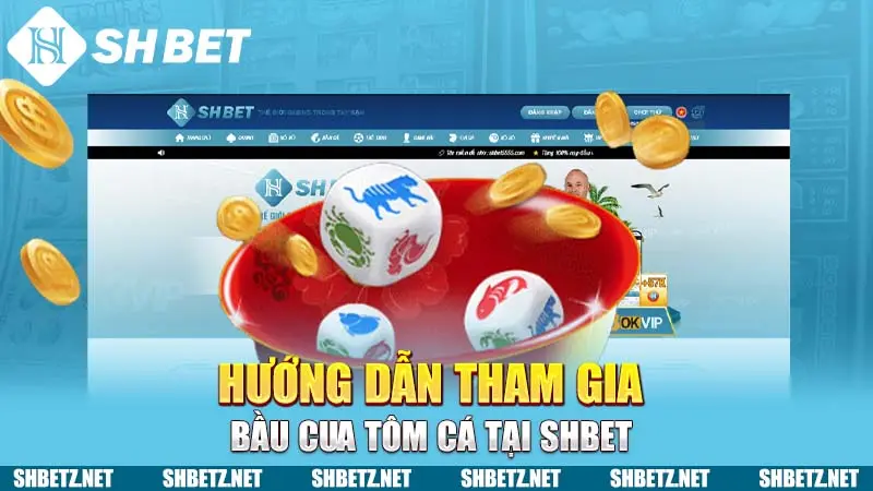 Hướng dẫn tham gia Bầu Cua Tôm Cá tại SHBET